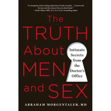 The Truth about Men and Sex: Intimate Secrets from the Doctor's Office