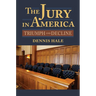 Jury in America: Triumph and Decline
