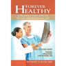 Forever Healthy: A Program for a Longer, Better, and Healthier Life