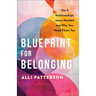 Blueprint for Belonging: The 5 Relationships Jesus Needed and Why You Need Them Too