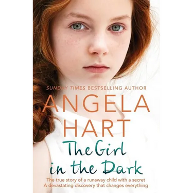 The Girl in the Dark: The True Story of Runaway Child with a Secret. A Devastating Discovery that Changes Everything.