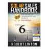Solar Sells Handbook 2nd Edition: Earn a 6 Figure Income