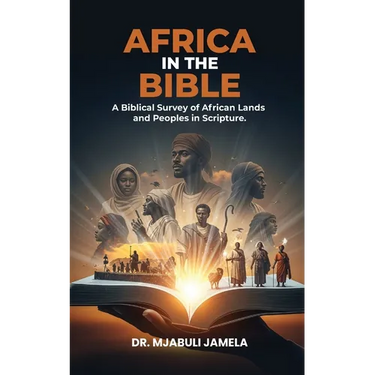 Africa in the Bible: A Biblical Survey of African Lands and Peoples in Scripture