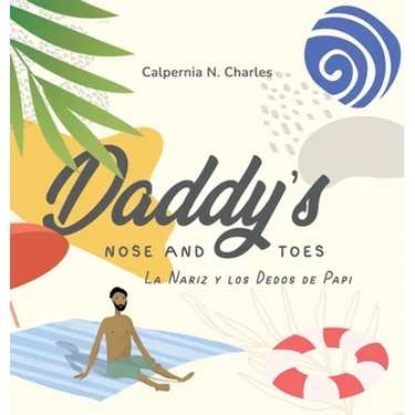 Daddy's Nose and Toes: La Nariz y Los Dedos De Papi: Bilingual Children's Book - English Spanish