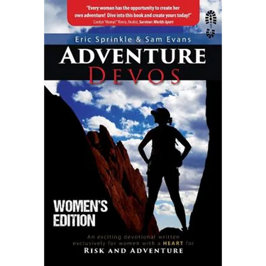 Adventure Devos: Women's Edition: An exciting devotional written exclusively for women with a heart for Risk and Adventure