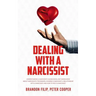 Dealing with a Narcissist: Understanding a Narcissist, Having excellent knowledge about Narcissists' Techniques, Avoiding a Narcissist, A Relatio