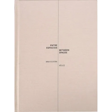 Ana Elvira Vélez: Between Spaces