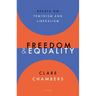 Freedom and Equality: Essays on Liberalism and Feminism