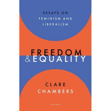 Freedom and Equality: Essays on Liberalism and Feminism