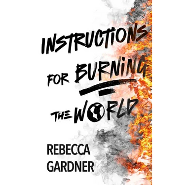 Instructions for Burning the World