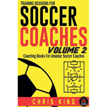 Training Sessions For Soccer Coaches Volume 2