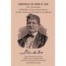 Writings of John D. Lee: Including His Autobiography, Eyewitness Accounts of That Important Event in Mormon History, the Mountain Meadows Massa