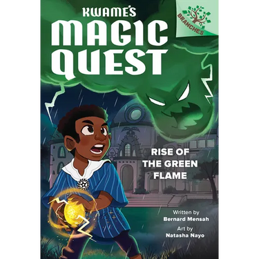 Rise of the Green Flame: A Branches Book (Kwame's Magic Quest #1)
