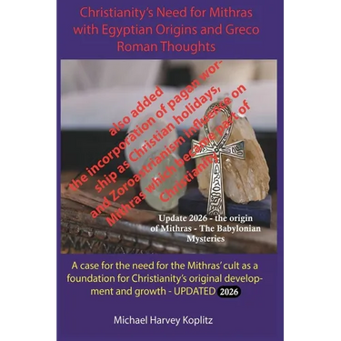 Christianity's Need for Mithras and Egyptian Origins and Greco Roman Thoughts (2026)