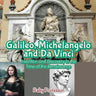 Galileo, Michelangelo and Da Vinci: Invention and Discovery in the Time of the Renaissance