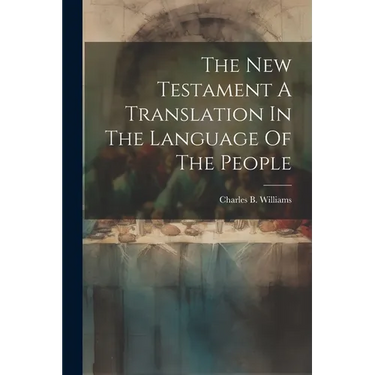 The New Testament A Translation In The Language Of The People