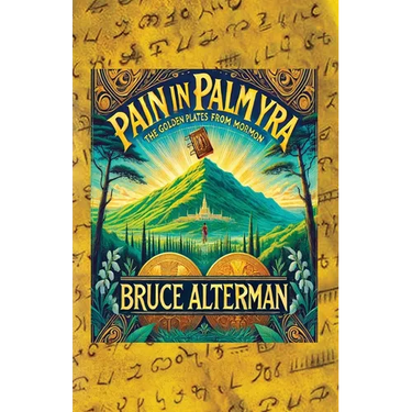 Pain in Palmyra: The Golden Plates from Mormon