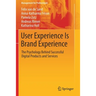 User Experience Is Brand Experience: The Psychology Behind Successful Digital Products and Services