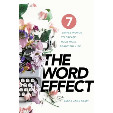 The WORD EFFECT: 7 Simple Words to Create Your Most Beautiful Life