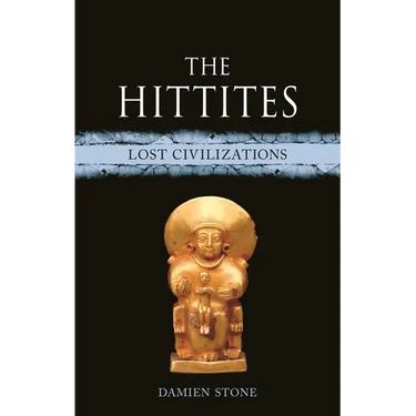 The Hittites: Lost Civilizations