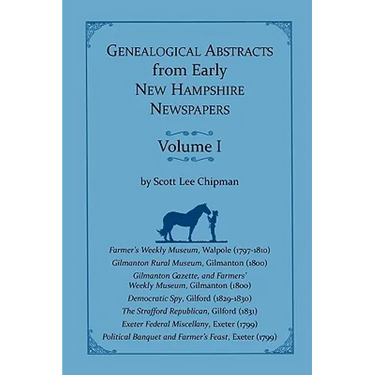 Genealogical Abstracts from early New Hampshire Newspapers. Vol. I