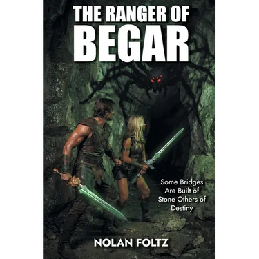 The Ranger of Begar: Some Bridges Are Built of Stone Others of Destiny