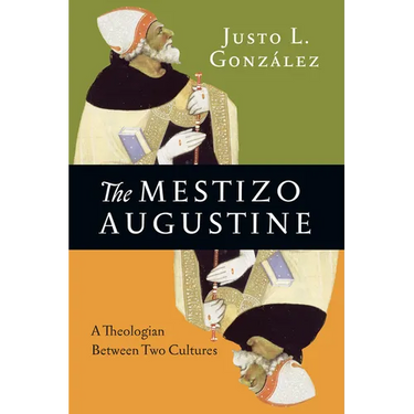 The Mestizo Augustine: A Theologian Between Two Cultures