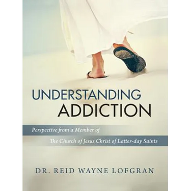 Understanding Addiction: Perspective from a Member of the Church of Jesus Christ of Latter-day Saints