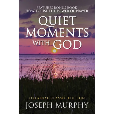Quiet Moments with God Features Bonus Book: How to Use the Power of Prayer: Original Classic Edition