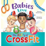 Babies Love the ABCs of CrossFit