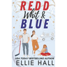 Redd, Whit & Blue: A Best Friend's Sister Hockey RomCom