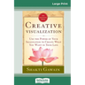 Creative Visualization: Use The Power of Your Imagination to Create What You Want In Your Life (16pt Large Print Edition)