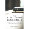 The Bible Study Blueprint: An Essential Guide for Studying God's Word
