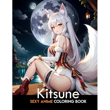 Sexy Anime Coloring Book: Kitsune: anime coloring book for adults: Manga Art & Anime Enthusiasts Stress Relief Adult Coloring