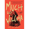 Much Too Vulgar