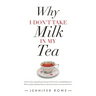 Why I Don't Take Milk in My Tea: Stories of My Young Life Growing up in Fleetwood, a Small Fishing Town. with a Splash of Family History and Some Ance