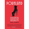Pornland: How Porn Has Hijacked Our Sexuality
