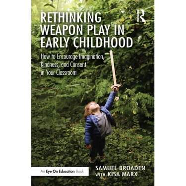 Rethinking Weapon Play in Early Childhood: How to Encourage Imagination, Kindness, and Consent in Your Classroom