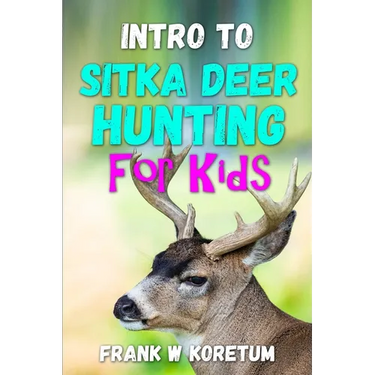 Intro to Sitka Deer Hunting for Kids