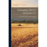 Farming With Dynamite: An Improvement In Farming That Is Proving Greater Than Irrigation