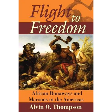 Flight to Freedom: African Runaways and Maroons in the Americas