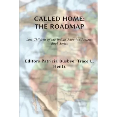 Called Home: The Roadmap (Vol. 2): Lost Children on the Indian Adoption Projects Book Series