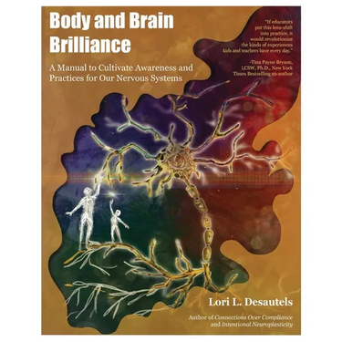 Body and Brain Brilliance: A Manual to Cultivate Awareness and Practices for Our Nervous Systems