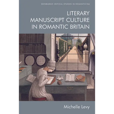 Literary Manuscript Culture in Romantic Britain