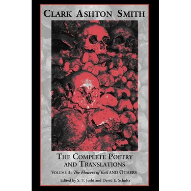 The Complete Poetry and Translations Volume 3: The Flowers of Evil and Others