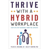 Thrive with a Hybrid Workplace: Step-By-Step Guidance from the Experts