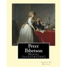 Peter Ibbetson By: George Du Maurier: Novel (illustrated)