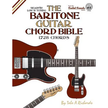 The Baritone Guitar Chord Bible: Low B Tuning 1,728 Chords