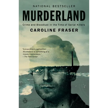 Murderland: Crime and Bloodlust in the Time of Serial Killers