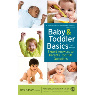 Baby and Toddler Basics: Expert Answers to Parents' Top 150 Questions